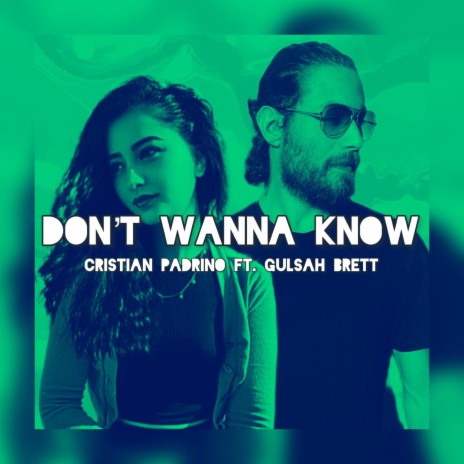 Don't Wanna Know ft. Gulsah Brett | Boomplay Music