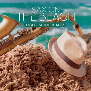 Sax on the Beach: Light Summer Jazz – Saxophone Holiday Vibes, Night Passion, Easy Listening Bossa Nova & Ocean Waves