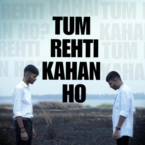 TUM REHTI KAHAN HO ft. BHARGO | Boomplay Music