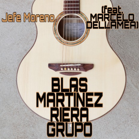 Jefe Moreno ft. Marcelo Dellamea | Boomplay Music