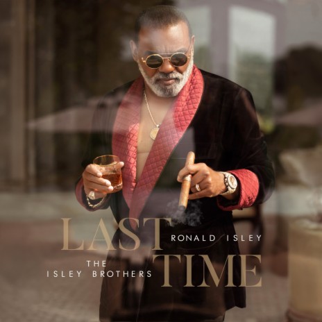 LAST TIME ft. The Isley Brothers | Boomplay Music