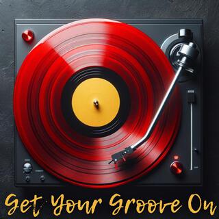 Get Your Groove On