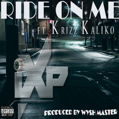 Ride on Me ft. Krizz Kaliko | Boomplay Music