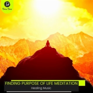 Finding Purpose of Life Meditation: Healing Music