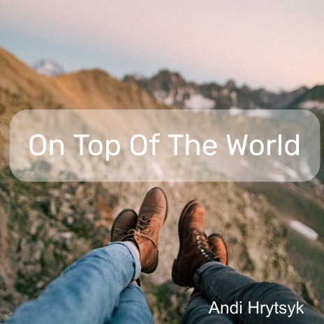 On Top Of The World | Boomplay Music