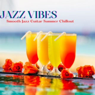 Jazz Vibes: Smooth Jazz Guitar Summer Chillout