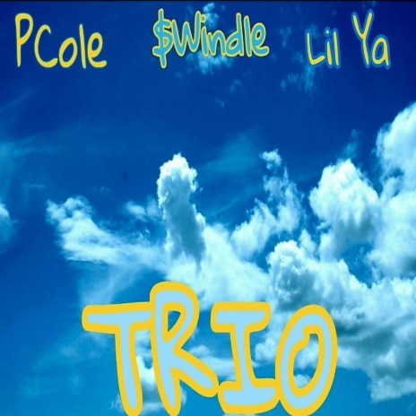 TRIO ft. P Cole & LIL YA