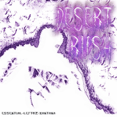 DESERT RUSH ft. ESSENTIAL & Leftoz | Boomplay Music