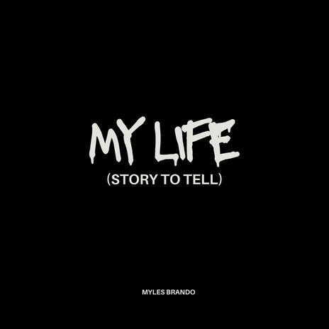 My Life (Story To Tell) | Boomplay Music