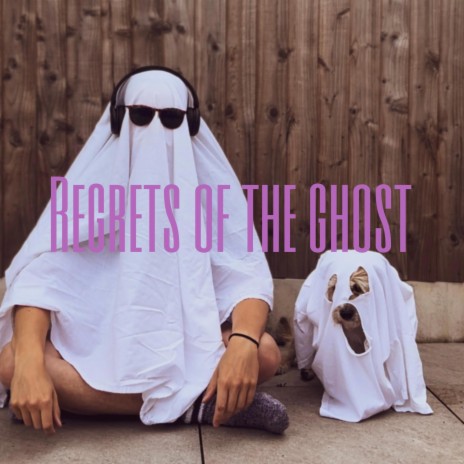 Regrets of the Ghost | Boomplay Music