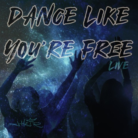 Dance Like You're Free (Live) | Boomplay Music