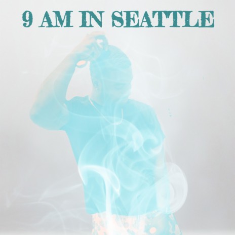 9 AM in Seattle | Boomplay Music