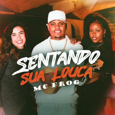 Sentando Sua Louca | Boomplay Music