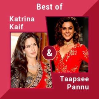 Best of Katrina Kaif & Taapsee Pannu