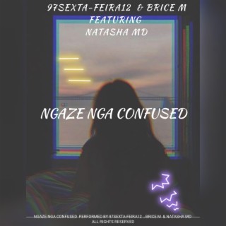 NGAZE NGA CONFUSED