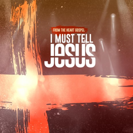 I Must Tell Jesus | Boomplay Music