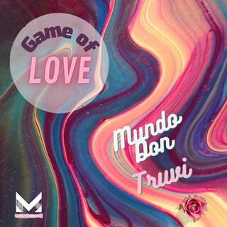 Game of Love ft. Truvi lyrics | Boomplay Music