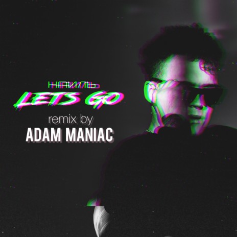 Lets Go (Adam Maniac Remix) | Boomplay Music