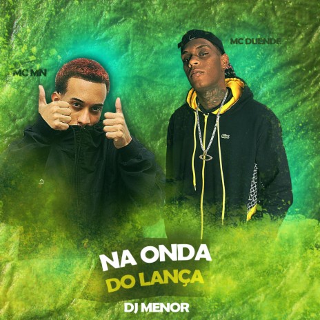 Na Onda do Lança ft. MC Duende | Boomplay Music