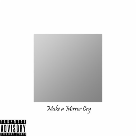Make A Mirror Cry | Boomplay Music