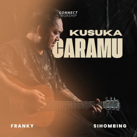 Kusuka CaraMu ft. Franky Sihombing | Boomplay Music