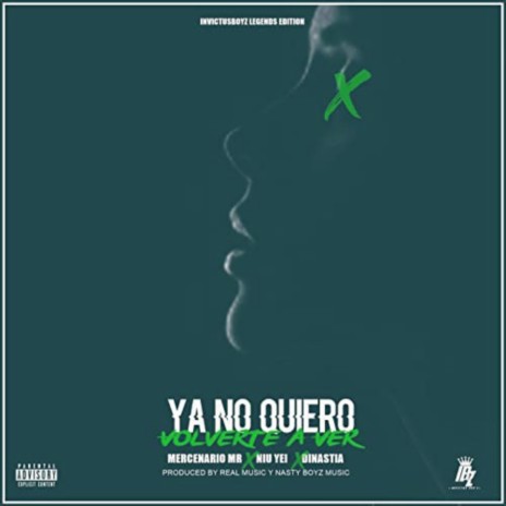 Ya No Quiero Volverte a Ver ft. Invictus Boyz, Mercenario MR & Niu Yei | Boomplay Music