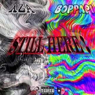 STILL HERE! ft. BOPPAPI lyrics | Boomplay Music