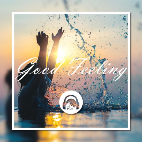 Good Feeling | Boomplay Music