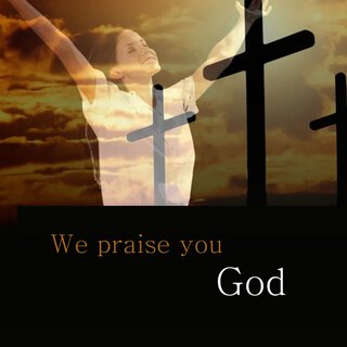 We Praise You God