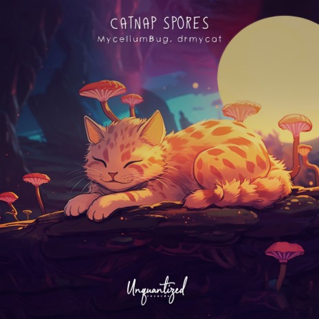 Catnap Spores ft. drmycat & Unquantized Records | Boomplay Music