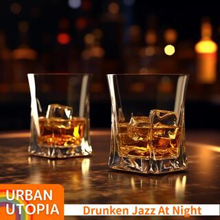 Drunken Jazz at Night