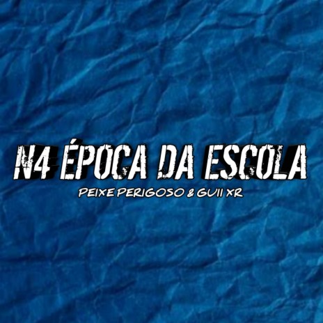 N4 ÉPOCA DA ESCOLA ft. Guii XR