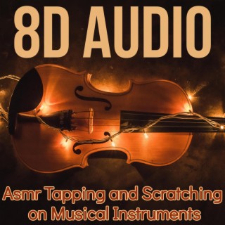 8D Audio - Asmr Tapping and Scratching - Asmr on Musical Instruments