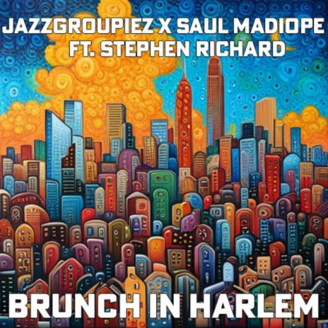 Brunch In Harlem ft. SAUL MADIOPE & Stephen Richard | Boomplay Music