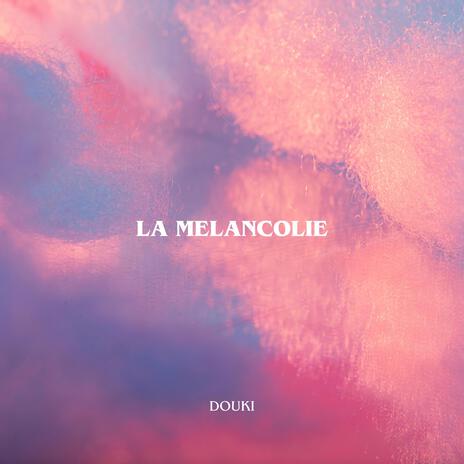 La mélancolie | Boomplay Music