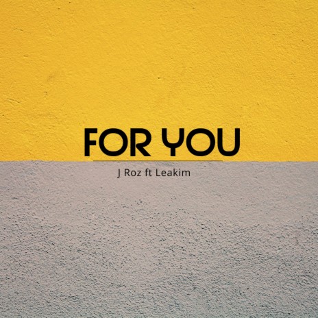 FOR YOU ft. J Roz & Leakim