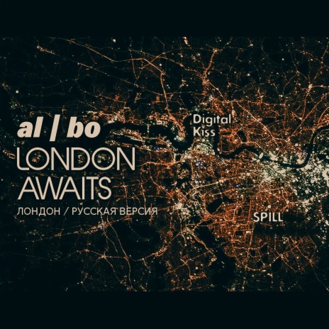 London Awaits (Original Deep Edit) ft. Digital Kiss & SPILL | Boomplay Music