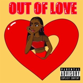 Out Of Love <3