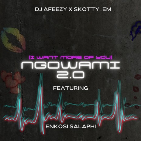 Ngowami 2.0 (I Want More Of You) ft. Skotty_Em & Enkosi Salaphi | Boomplay Music