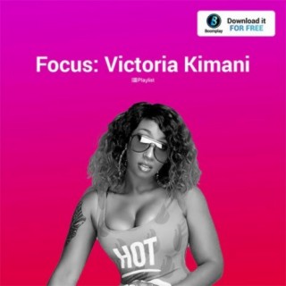 Focus: Victoria Kimani | Boomplay Music