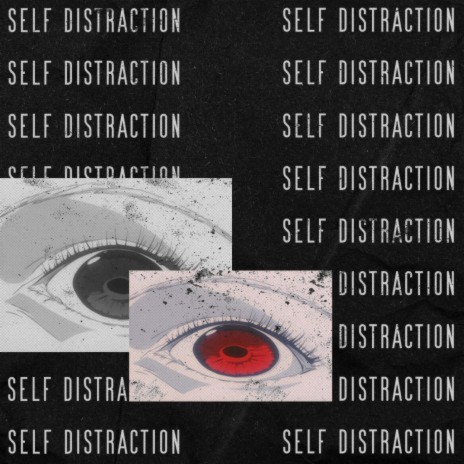 SELF DISTRACTION