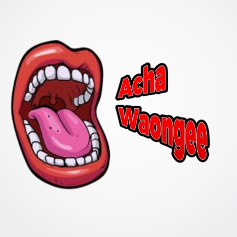 Acha Waongee | Boomplay Music