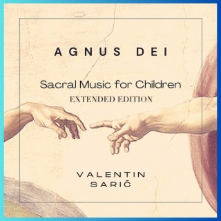 Agnus Dei - Sacral Music For Children (Extended Edition)
