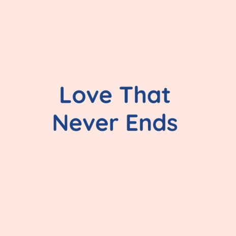 Love That Never Ends