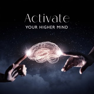 Activate Your Higher Mind: Journey for Trance & Meditation