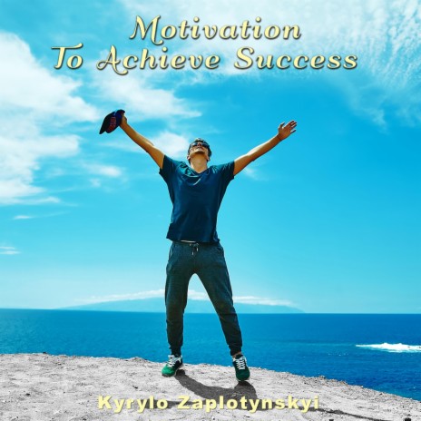 Motivation To Achieve Success | Boomplay Music