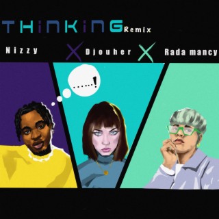 Thinking (Remix) ft. Rada Mancy & Djouher lyrics | Boomplay Music