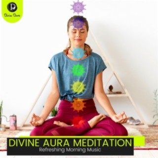 Divine Aura Meditation: Refreshing Morning Music