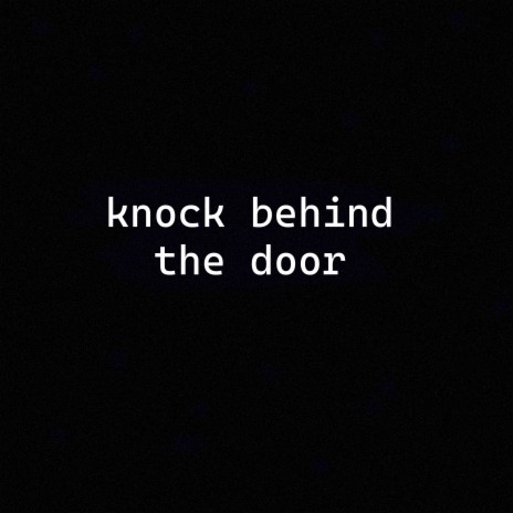 Knock behind the Door | Boomplay Music