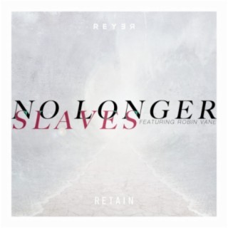 No Longer Slaves (Reyer & Retain Remix)